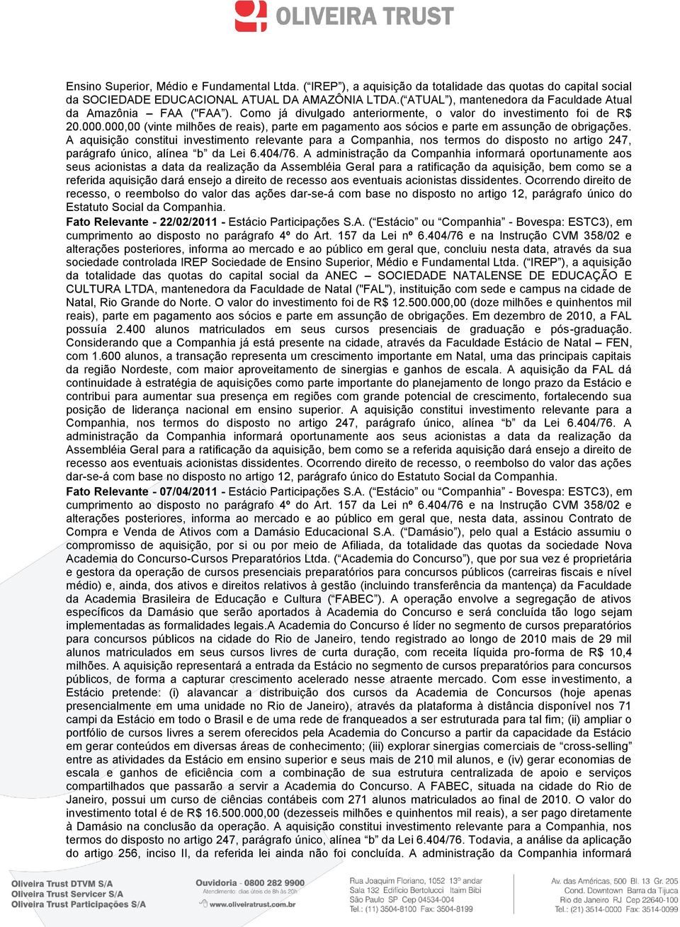 000,00 (vinte milhões de reais), parte em pagamento aos sócios e parte em assunção de obrigações.