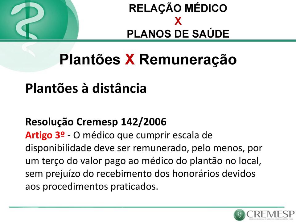 remunerado, pelo menos, por um terço do valor pago ao médico do plantão no