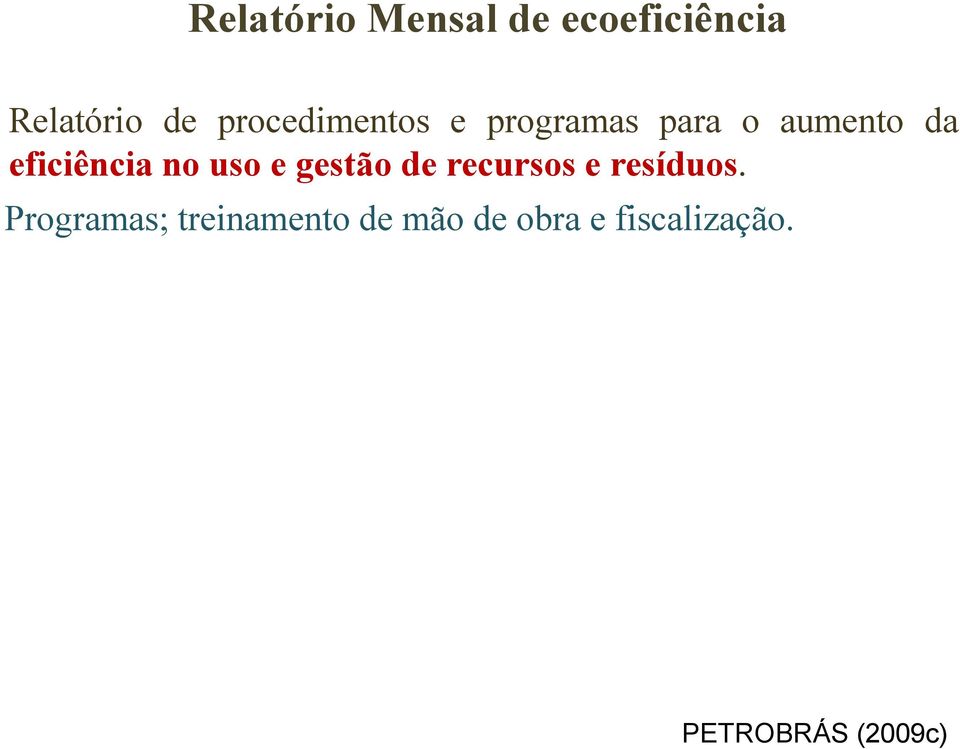 eficiência no uso e gestão de recursos e resíduos.