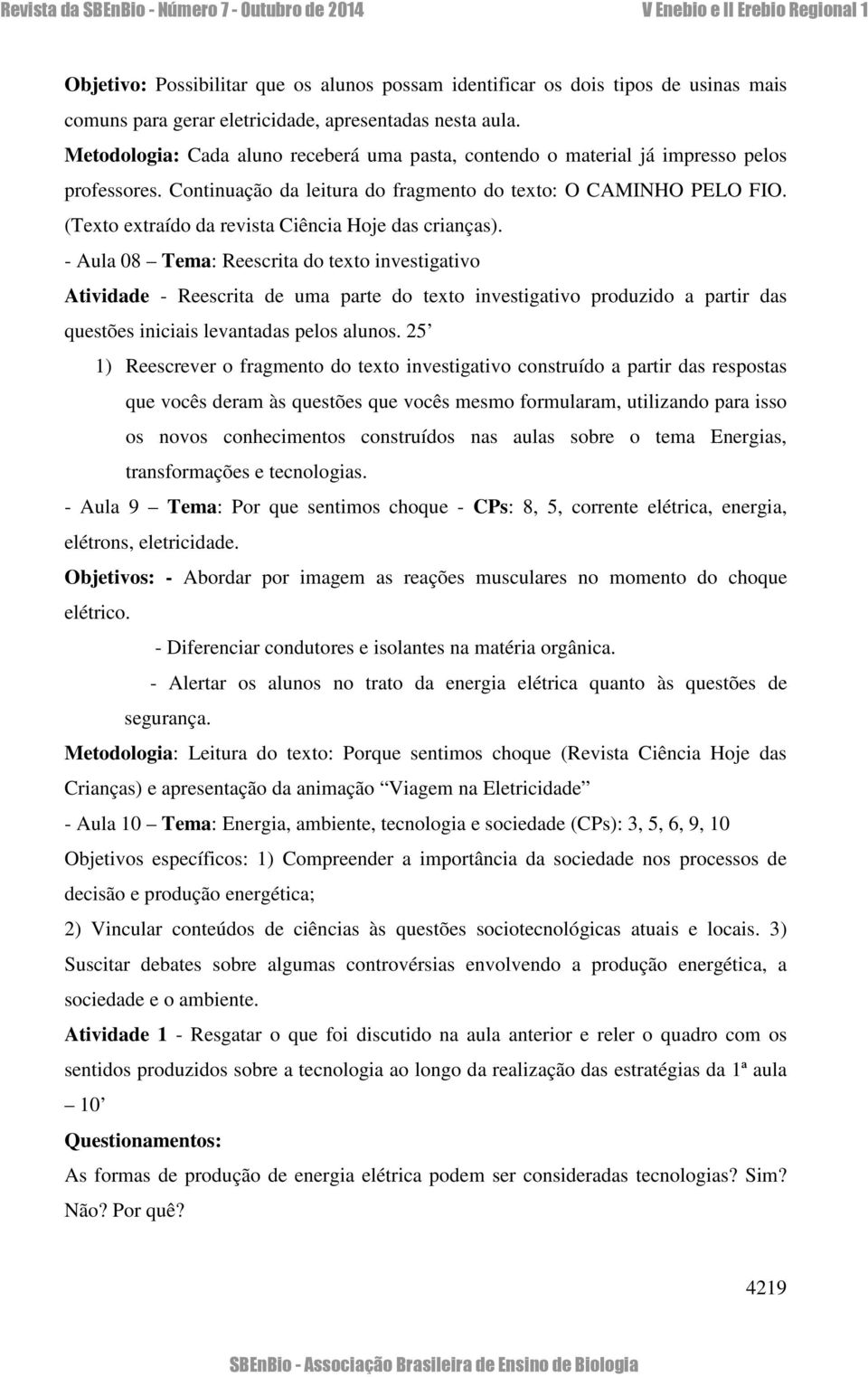 (Texto extraído da revista Ciência Hoje das crianças).