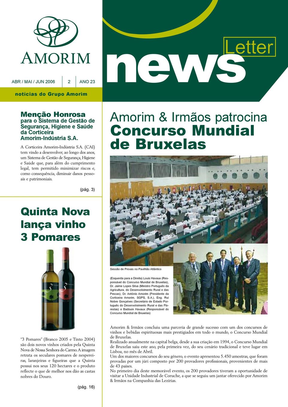 danos pessoais e patrimoniais. Amorim & Irmãos patrocina Concurso Mundial de Bruxelas (pág.