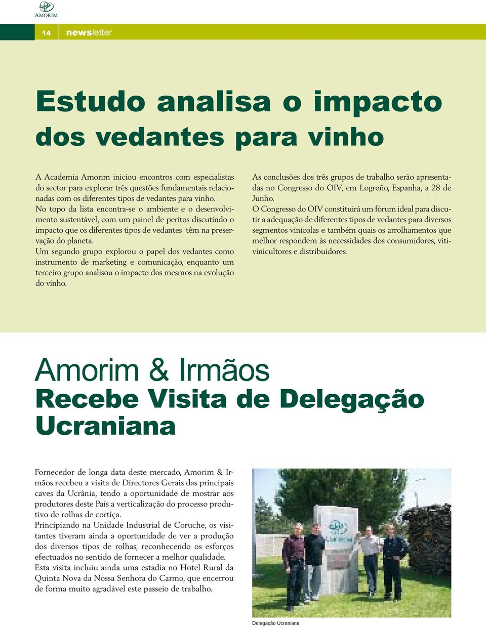 No topo da lista encontra-se o ambiente e o desenvolvimento sustentável, com um painel de peritos discutindo o impacto que os diferentes tipos de vedantes têm na preservação do planeta.