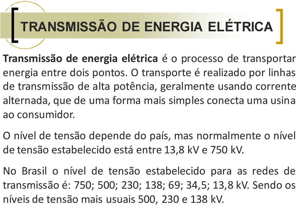 conecta uma usina ao consumidor.