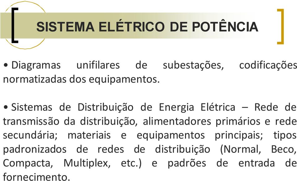 Sistemas de Distribuição de Energia Elétrica Rede de transmissão da distribuição, alimentadores