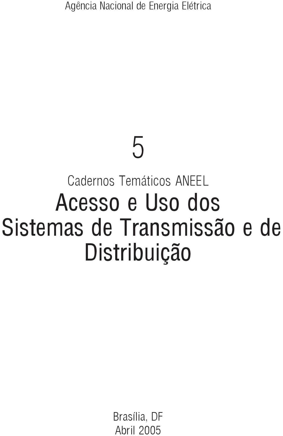 Uso dos Sistemas de Transmissão e de