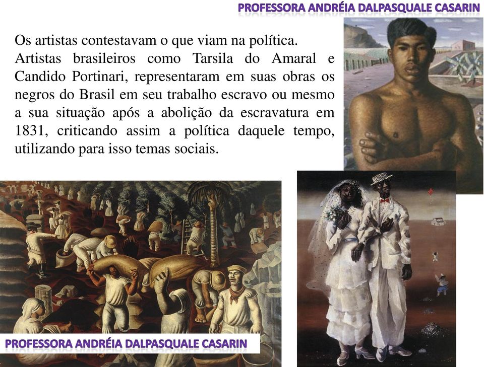 suas obras os negros do Brasil em seu trabalho escravo ou mesmo a sua situação