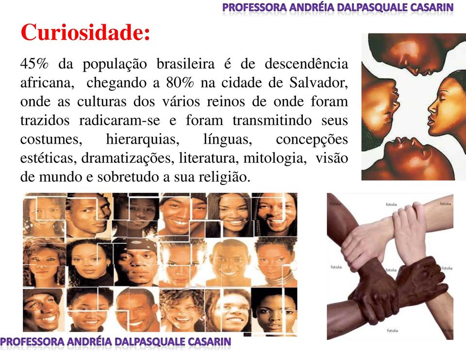 radicaram-se e foram transmitindo seus costumes, hierarquias, línguas, concepções