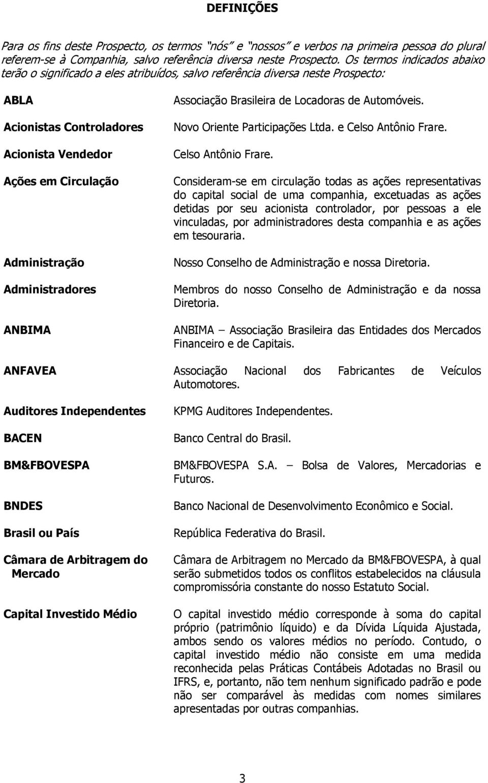 Administradores ANBIMA Associação Brasileira de Locadoras de Automóveis. Novo Oriente Participações Ltda. e Celso Antônio Frare.