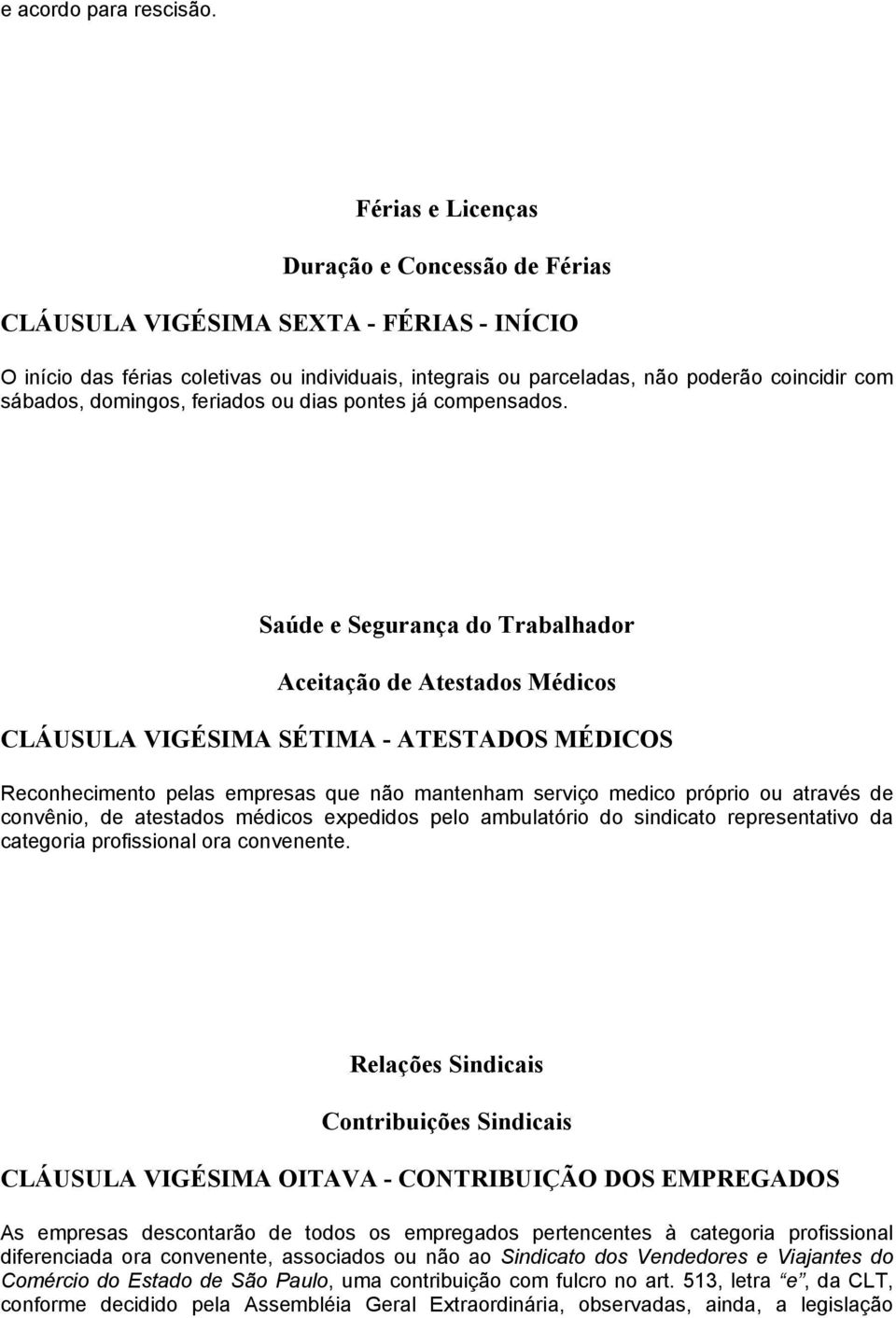 domingos, feriados ou dias pontes já compensados.