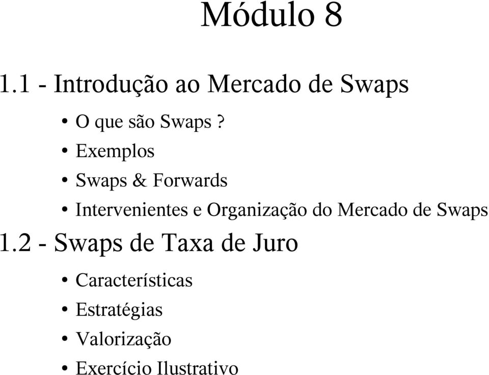 Exemplos Swaps & Forwards Intervenientes e Organização