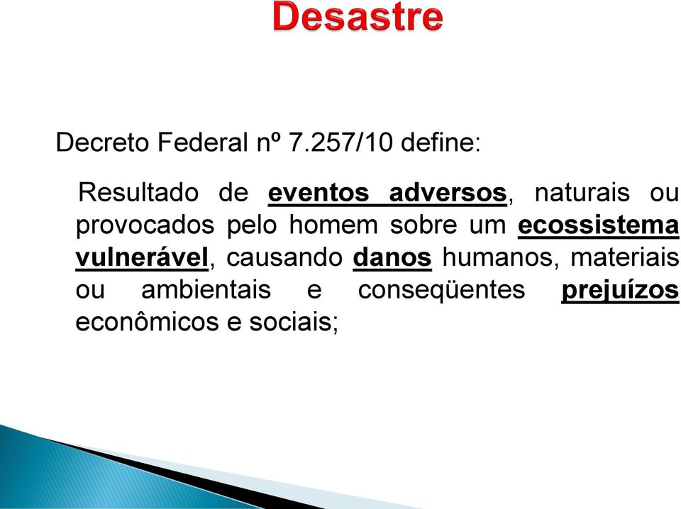 ou provocados pelo homem sobre um ecossistema