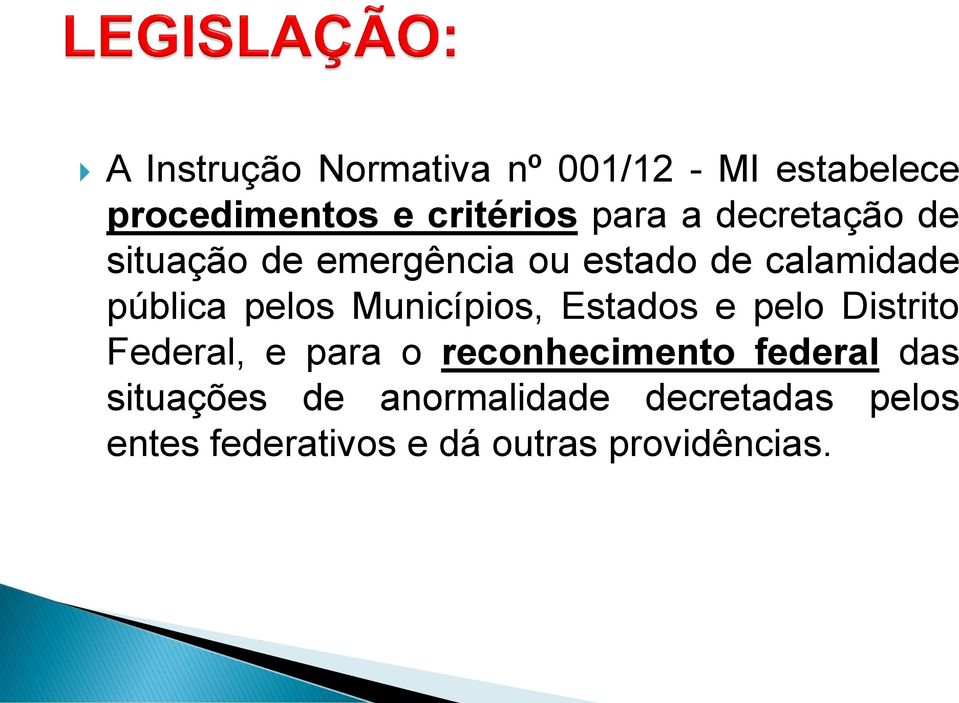 Municípios, Estados e pelo Distrito Federal, e para o reconhecimento federal das