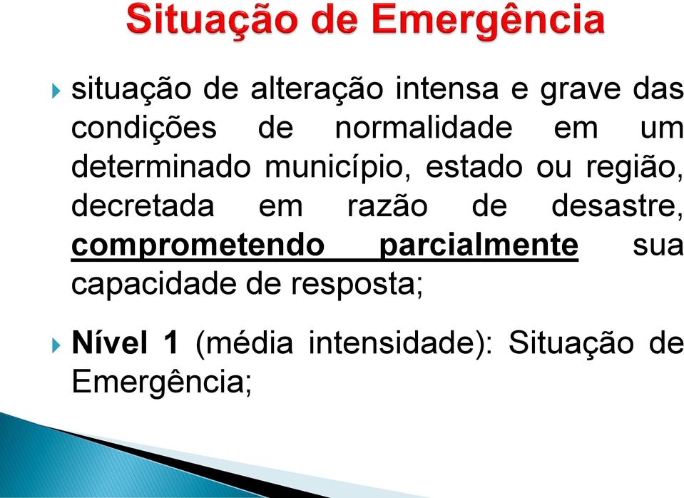 decretada em razão de desastre, comprometendo parcialmente sua