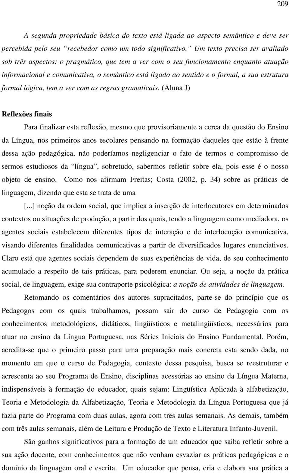 sua estrutura formal lógica, tem a ver com as regras gramaticais.