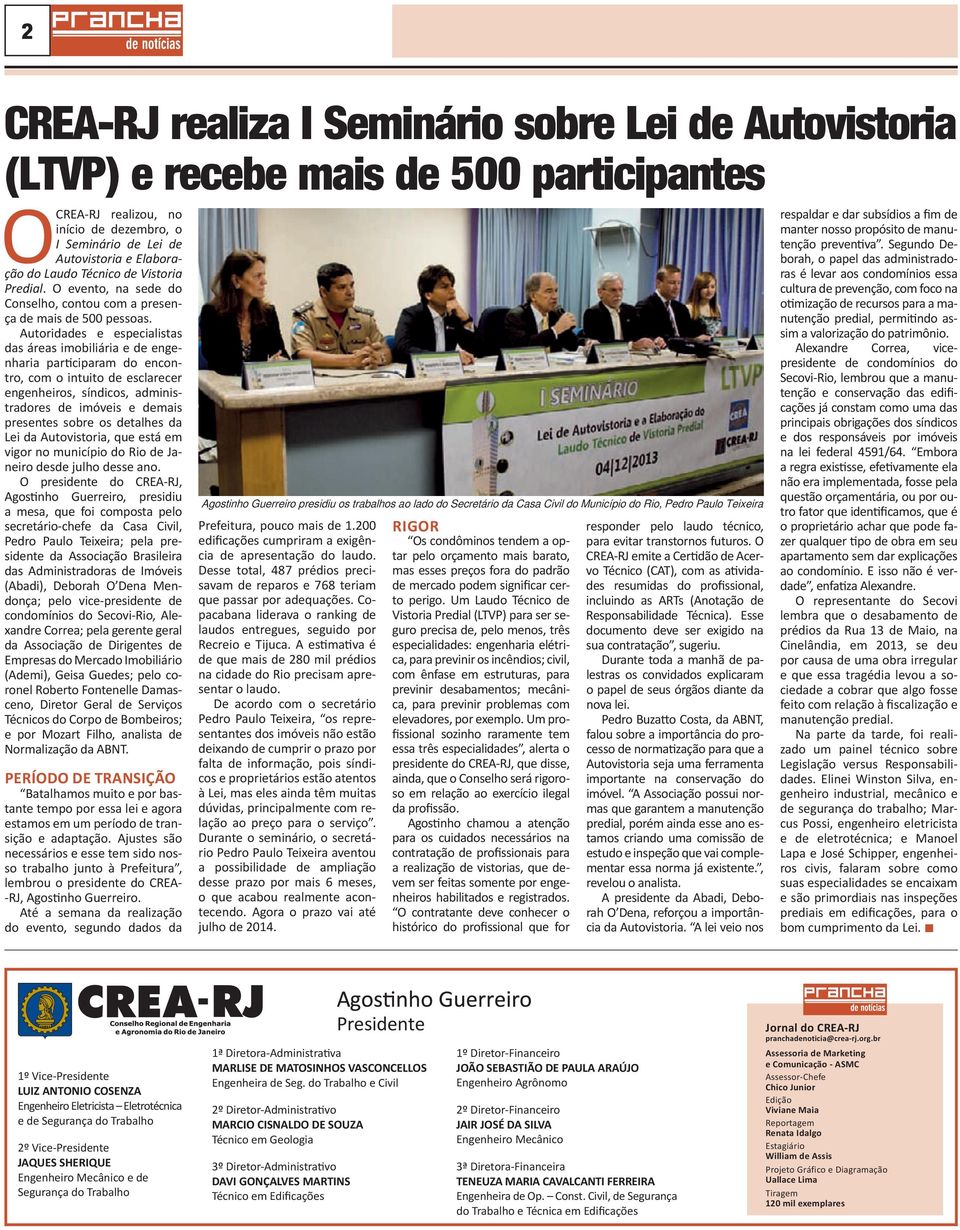 Autoridades e especialistas das áreas imobiliária e de engenharia participaram do encontro, com o intuito de esclarecer engenheiros, síndicos, administradores de imóveis e demais presentes sobre os