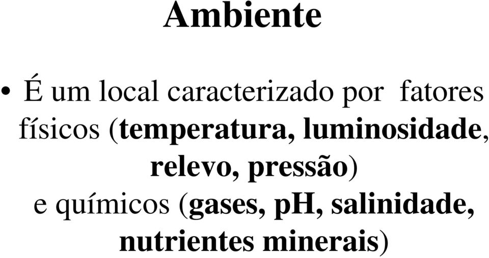 luminosidade, relevo, pressão) e