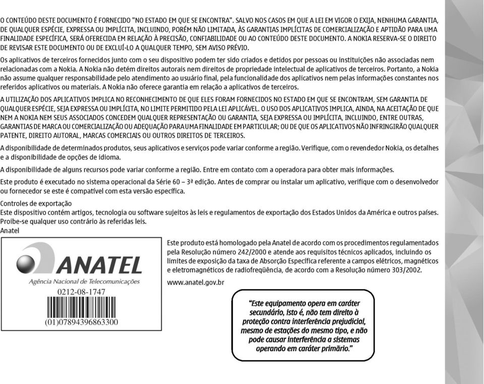 UMA FINALIDADE ESPECÍFICA, SERÁ OFERECIDA EM RELAÇÃO À PRECISÃO, CONFIABILIDADE OU AO CONTEÚDO DESTE DOCUMENTO.