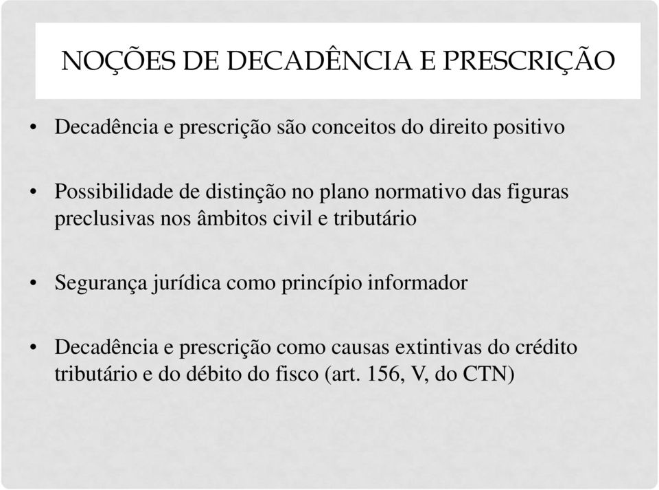 âmbitos civil e tributário Segurança jurídica como princípio informador Decadência e