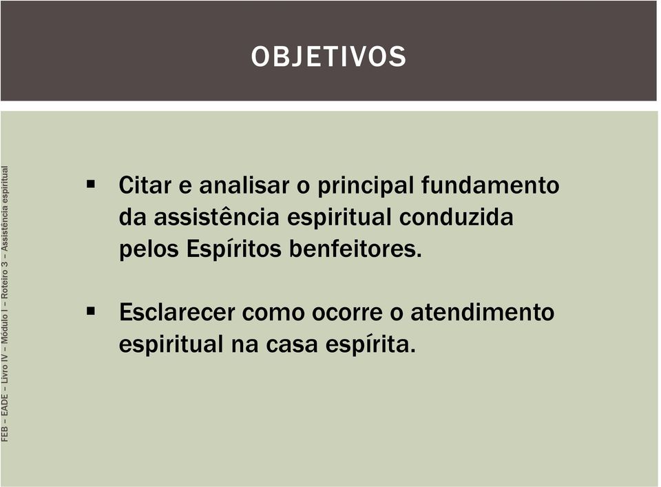 conduzida pelos Espíritos benfeitores.