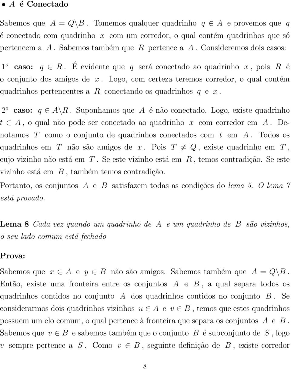 Logo, com certeza teremos corredor, o qual contém quadrinhos pertencentes a R conectando os quadrinhos q e x. 2 o caso: q A\R. Suponhamos que A é não conectado.