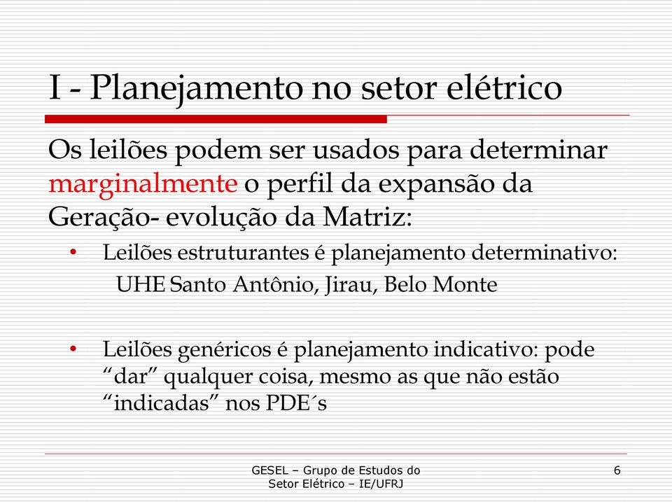 estruturantes é planejamento determinativo: UHE Santo Antônio, Jirau, Belo Monte