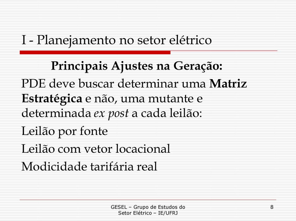 não, uma mutante e determinada ex post a cada leilão: Leilão