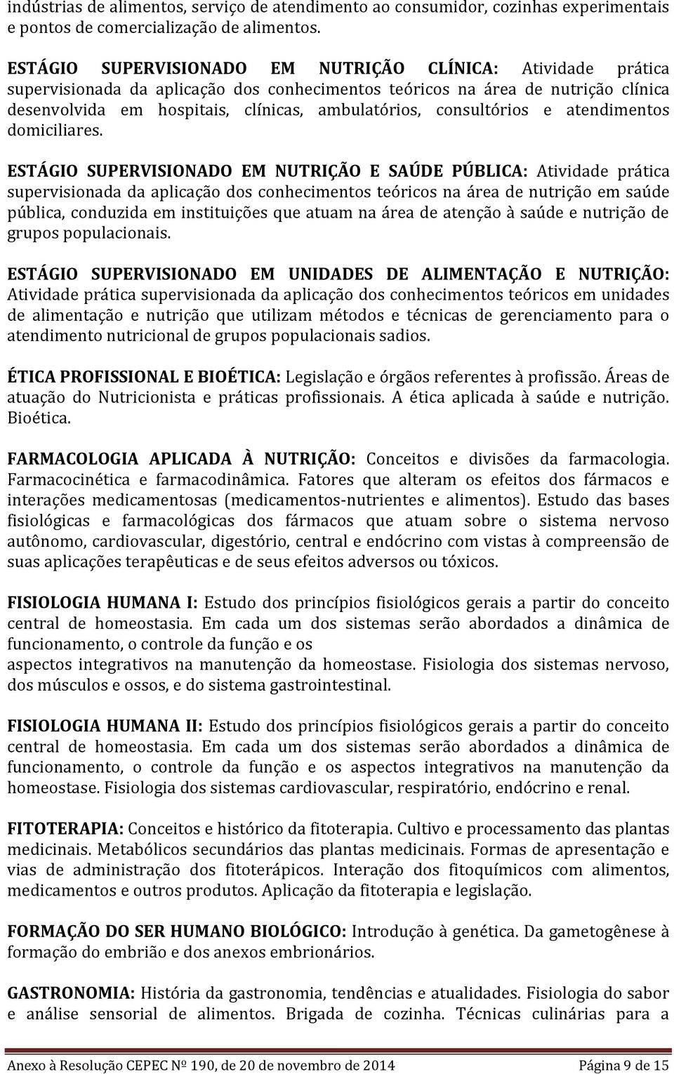 consultórios e atendimentos domiciliares.