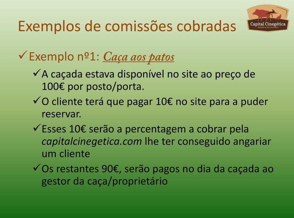 Esses 10 serão a percentagem a cobrar pela capitalcinegetica.