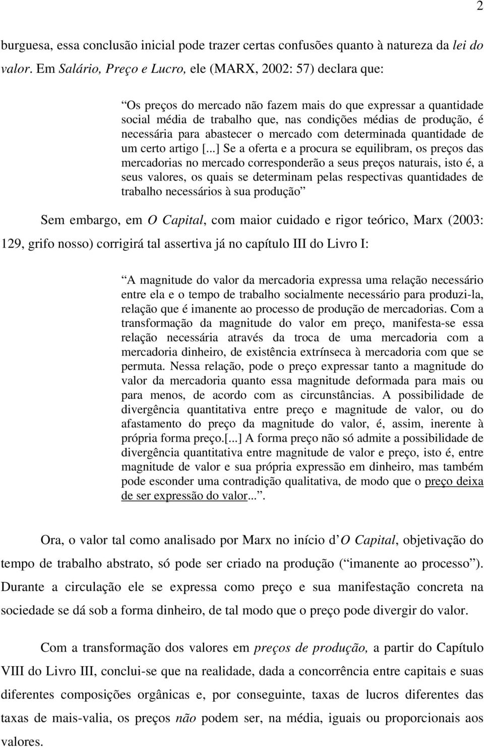 necessária para abastecer o mercado com determinada quantidade de um certo artigo [.