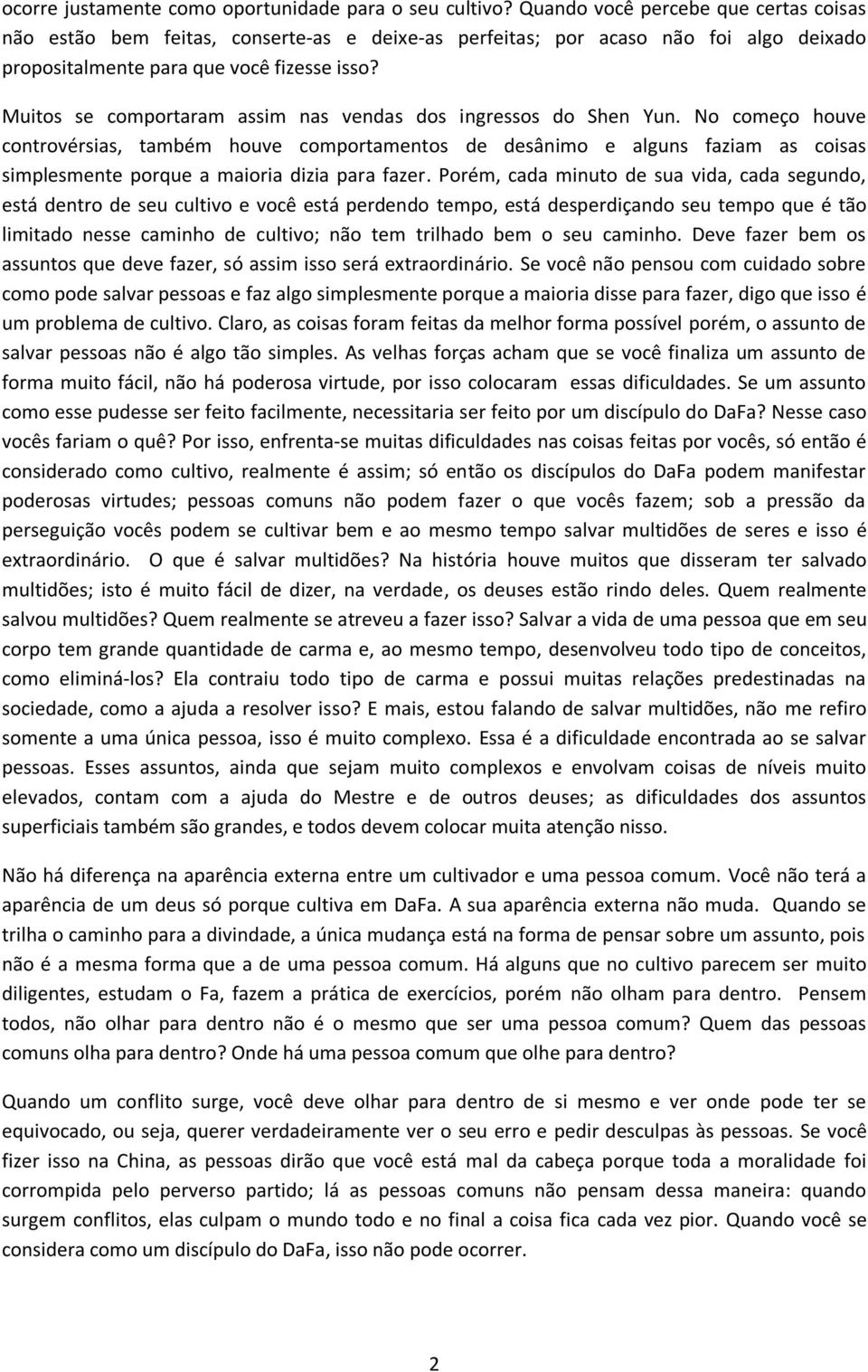 Muitos se comportaram assim nas vendas dos ingressos do Shen Yun.