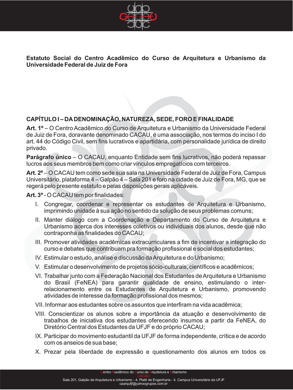 44 do Código Civil, sem fins lucrativos e apartidária, com personalidade jurídica de direito privado.