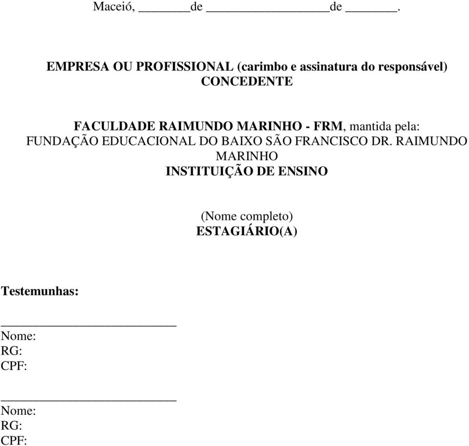 FACULDADE RAIMUNDO MARINHO - FRM, mantida pela: FUNDAÇÃO EDUCACIONAL DO