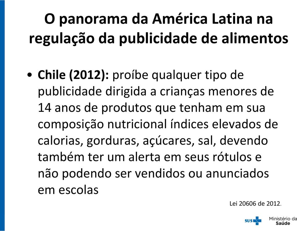 sua composição nutricional índices elevados de calorias, gorduras, açúcares, sal, devendo