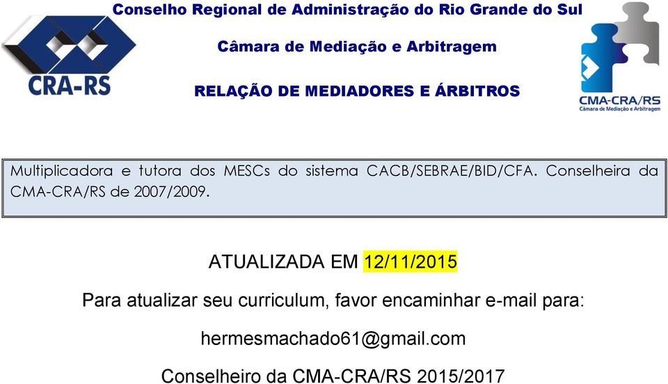 ATUALIZADA EM 12/11/2015 Para atualizar seu curriculum, favor