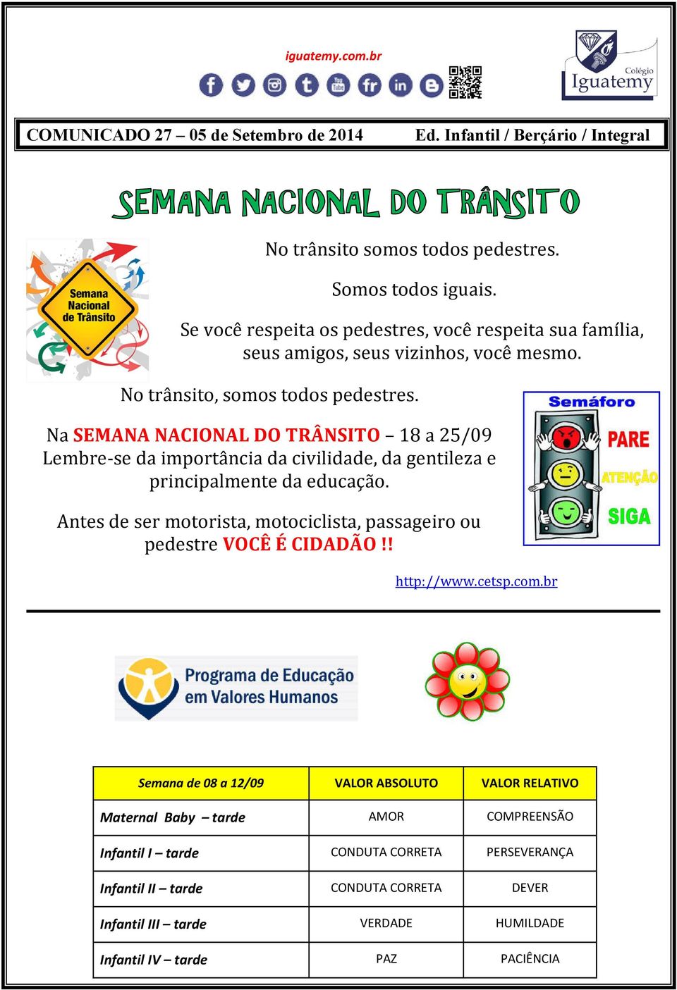 Na SEMANA NACIONAL DO TRÂNSITO 18 a 25/09 Lembre-se da importância da civilidade, da gentileza e principalmente da educação.