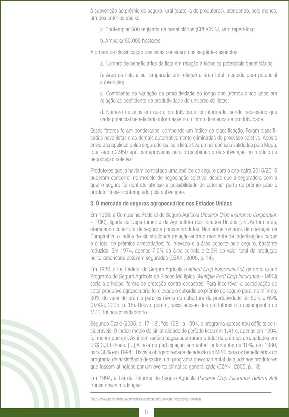 Área da lista a ser amparada em relação a área total recebida para potencial subvenção; c.