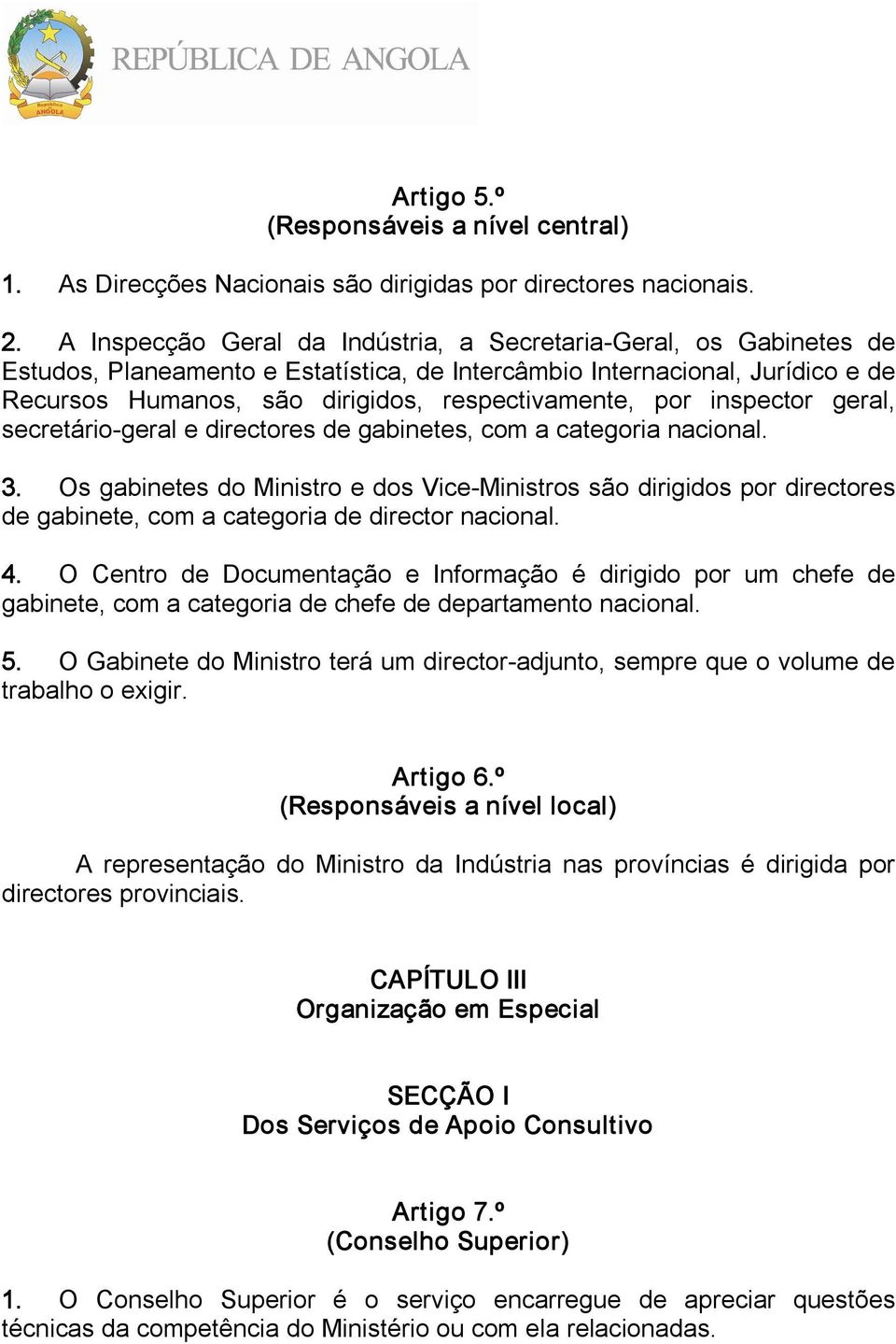 por inspector geral, secretário geral e directores de gabinetes, com a categoria nacional. 3.