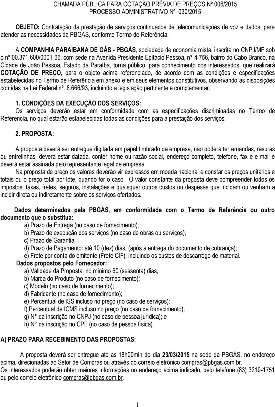 600/0001-66, com sede na Avenida Presidente Epitácio Pessoa, n 4.