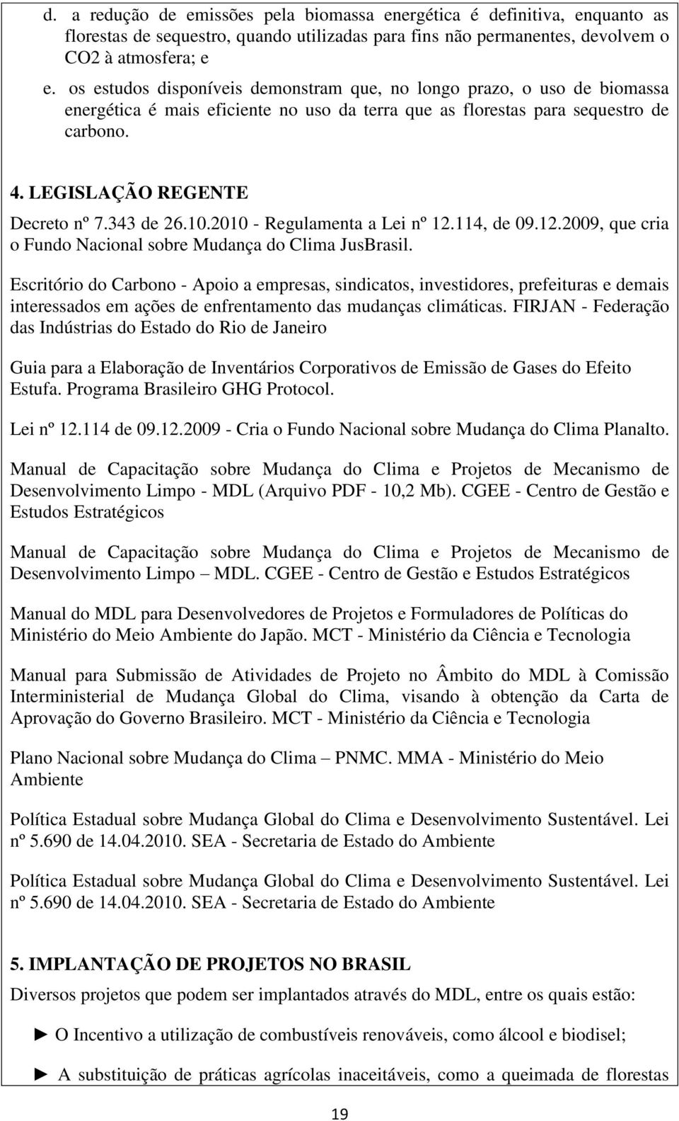 343 de 26.10.2010 - Regulamenta a Lei nº 12.114, de 09.12.2009, que cria o Fundo Nacional sobre Mudança do Clima JusBrasil.