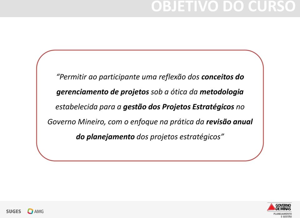 para a gestão dos Projetos Estratégicos no Governo Mineiro, com o