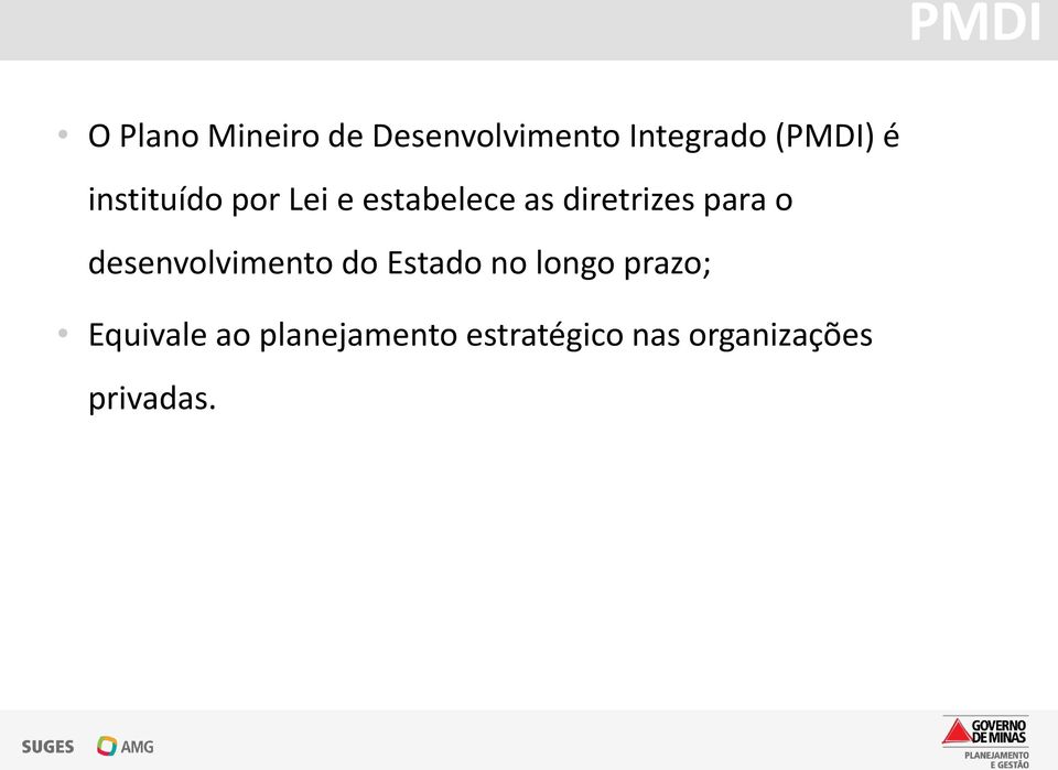 para o desenvolvimento do Estado no longo prazo;