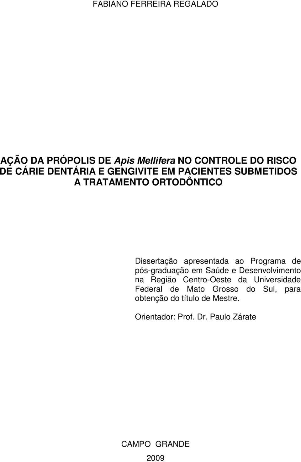 pós-graduação em Saúde e Desenvolvimento na Região Centro-Oeste da Universidade Federal de Mato