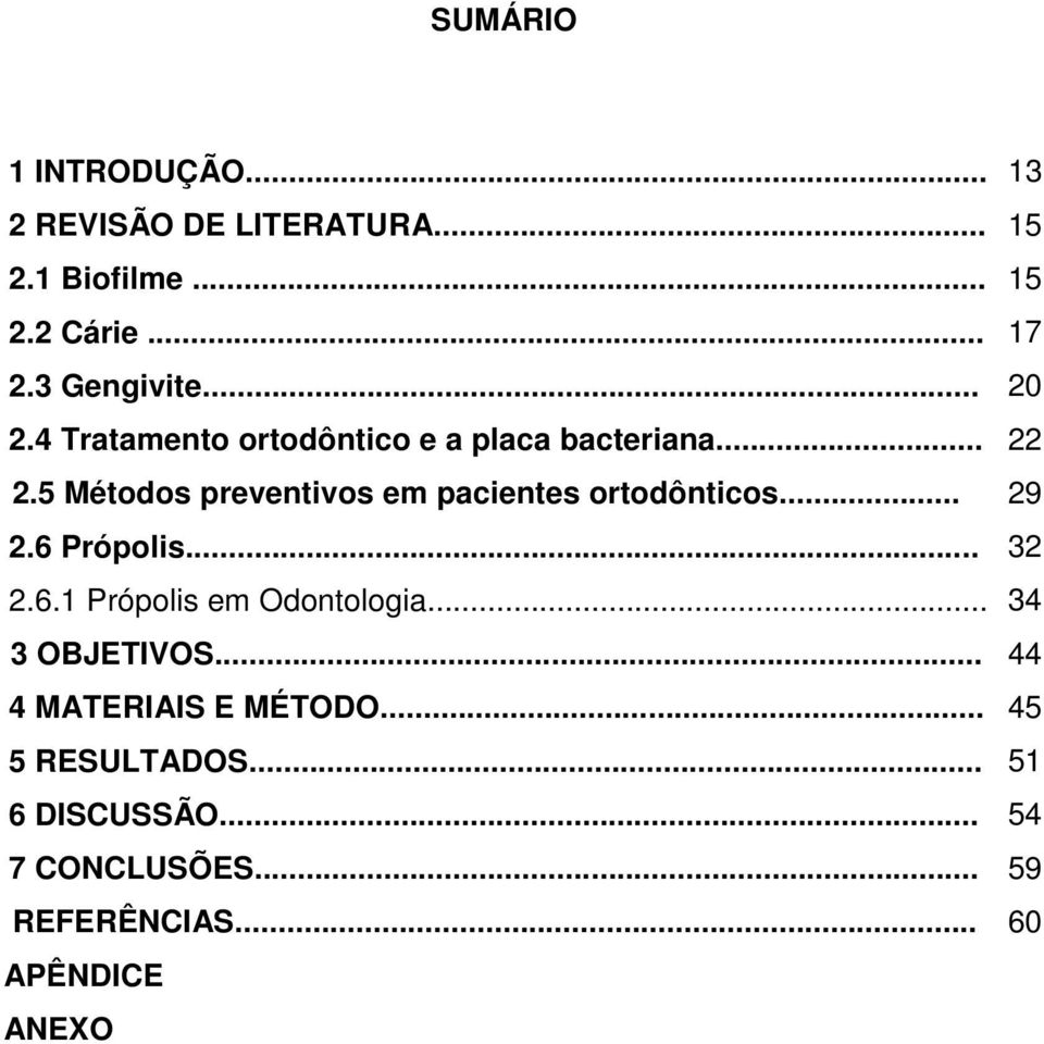 .. 3 OBJETIVOS... 4 MATERIAIS E MÉTODO... 5 RESULTADOS... 6 DISCUSSÃO... 7 CONCLUSÕES... REFERÊNCIAS.