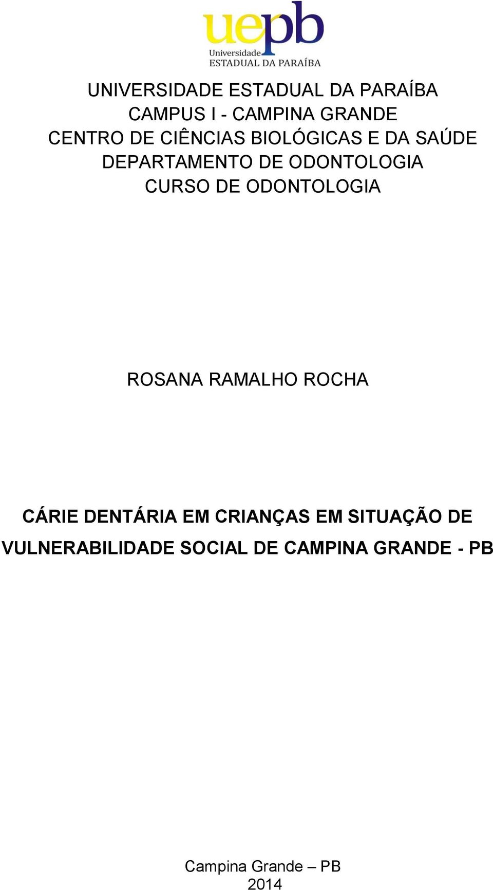 ODONTOLOGIA ROSANA RAMALHO ROCHA CÁRIE DENTÁRIA EM CRIANÇAS EM