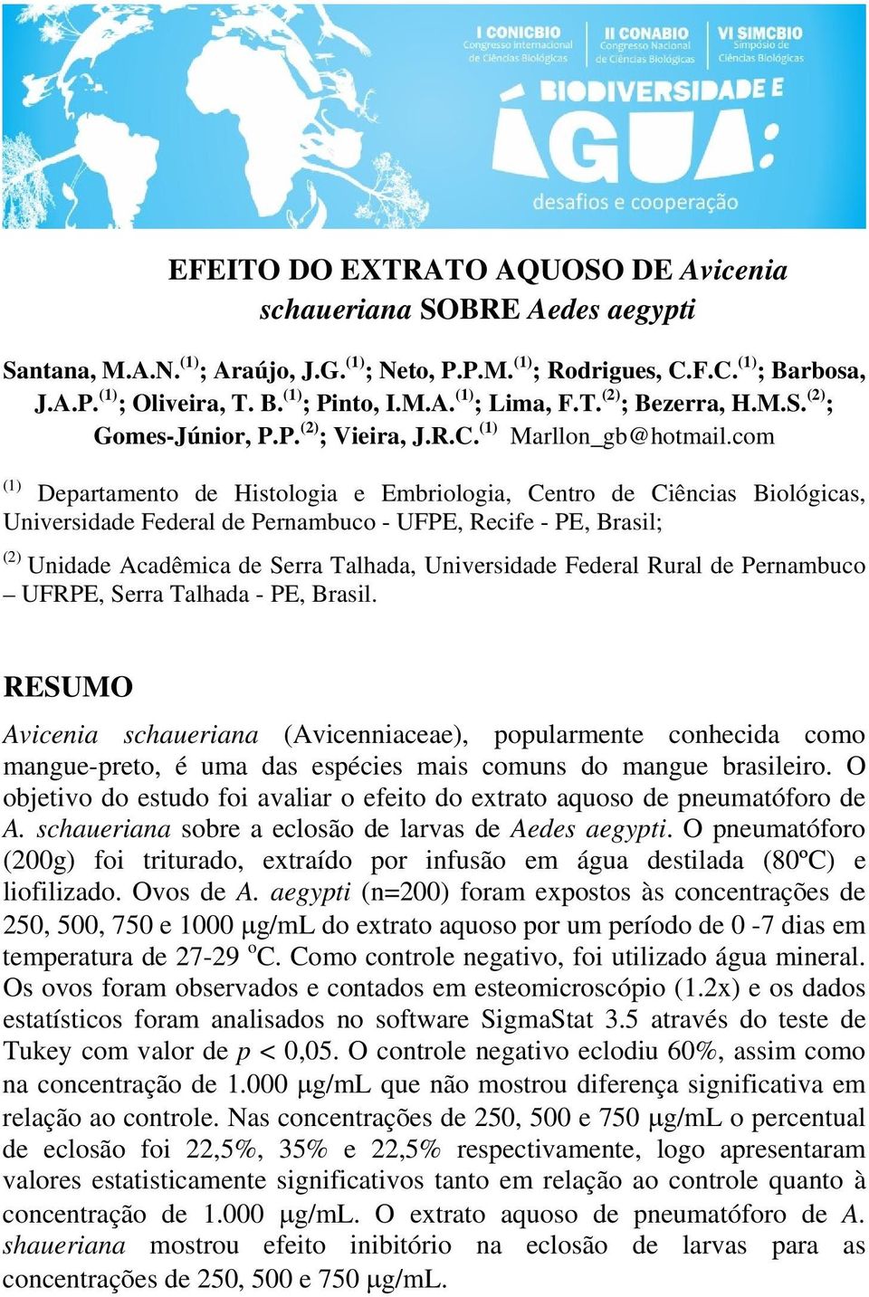 com (1) Departamento de Histologia e Embriologia, Centro de Ciências Biológicas, Universidade Federal de Pernambuco - UFPE, Recife - PE, Brasil; (2) Unidade Acadêmica de Serra Talhada, Universidade