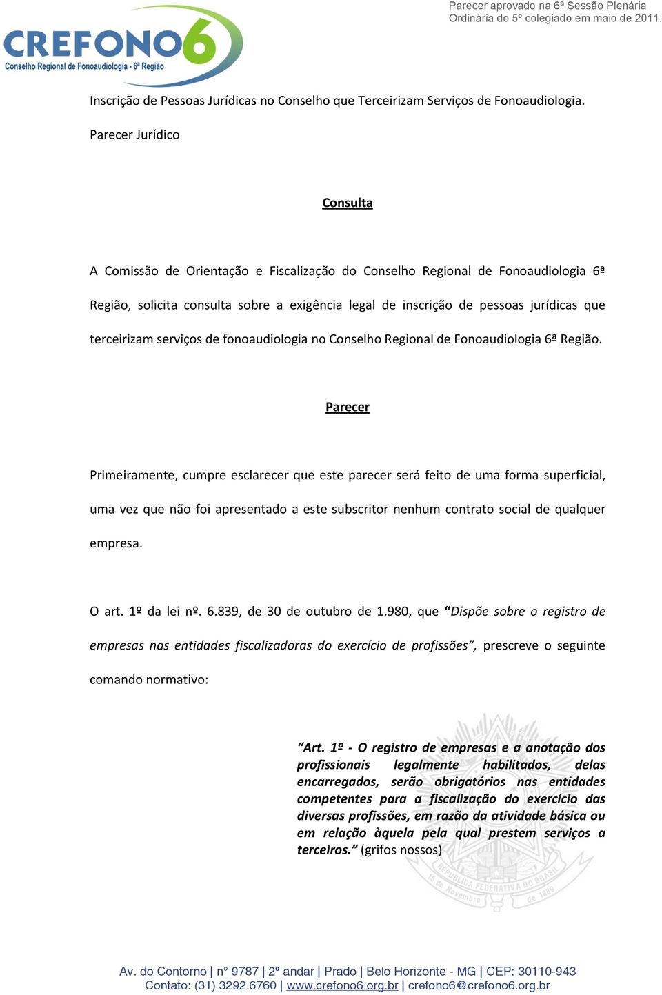 terceirizam serviços de fonoaudiologia no Conselho Regional de Fonoaudiologia 6ª Região.