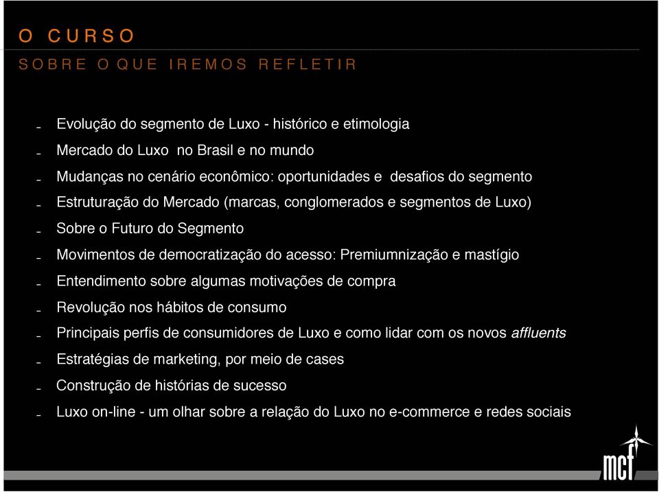 Movimentos de democratização do acesso: Premiumnização e mastígio! Entendimento sobre algumas motivações de compra! Revolução nos hábitos de consumo!