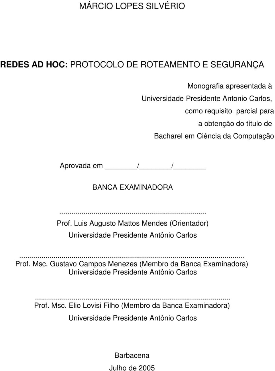 Luis Augusto Mattos Mendes (Orientador) Universidade Presidente Antônio Carlos... Prof. Msc.