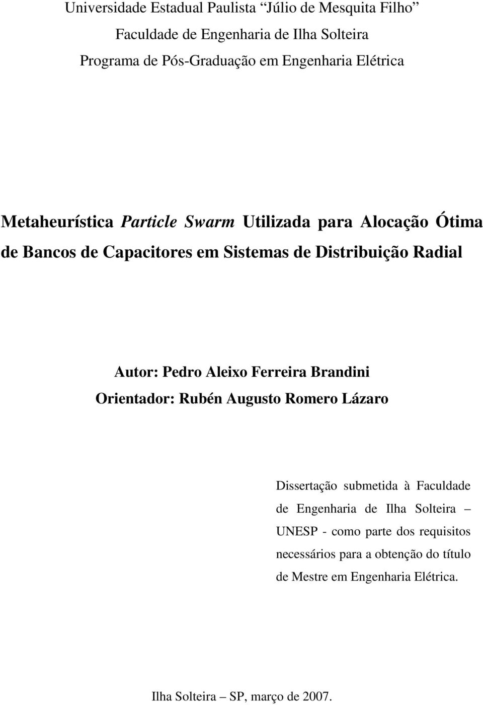 Pedro Aleixo Ferreira Brandini Orientador: Rubén Augusto Romero Lázaro Dissertação submetida à Faculdade de Engenharia de Ilha Solteira