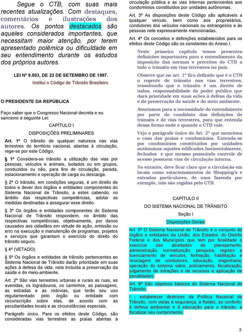 LEI Nº 9.503, DE 23 DE SETEMBRO DE 1997. Institui o Código de Trânsito Brasileiro.